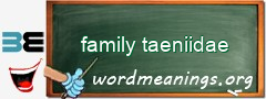 WordMeaning blackboard for family taeniidae